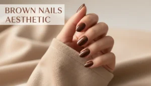 Brown Nails Aesthetic: Cozy, Elegant & Trendy Nail Ideas for 2025